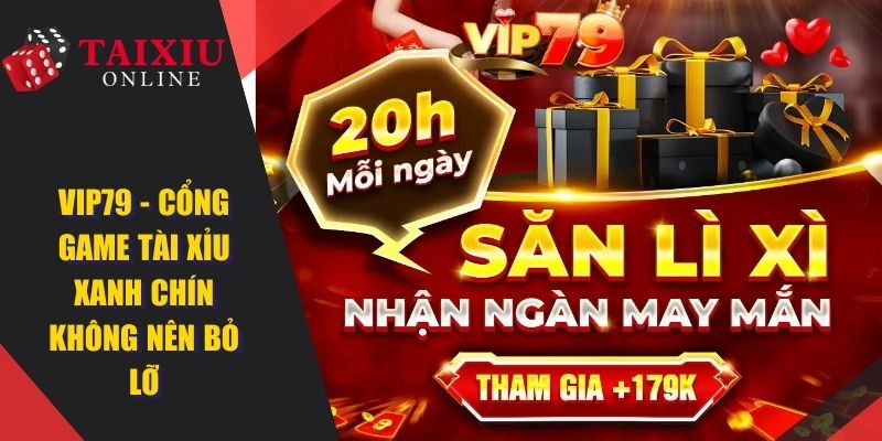 VIP79 - Cổng Game Tài Xỉu Online Đổi Thưởng Uy Tín Xanh Chín