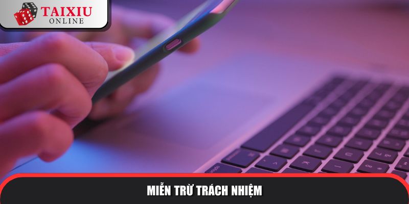 Chính sách miễn trừ trách nhiệm