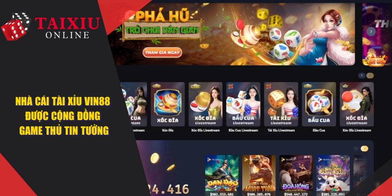 VIN88 - Nhà Cái Tài Xỉu Được Cộng Đồng Game Thủ Tin Tưởng