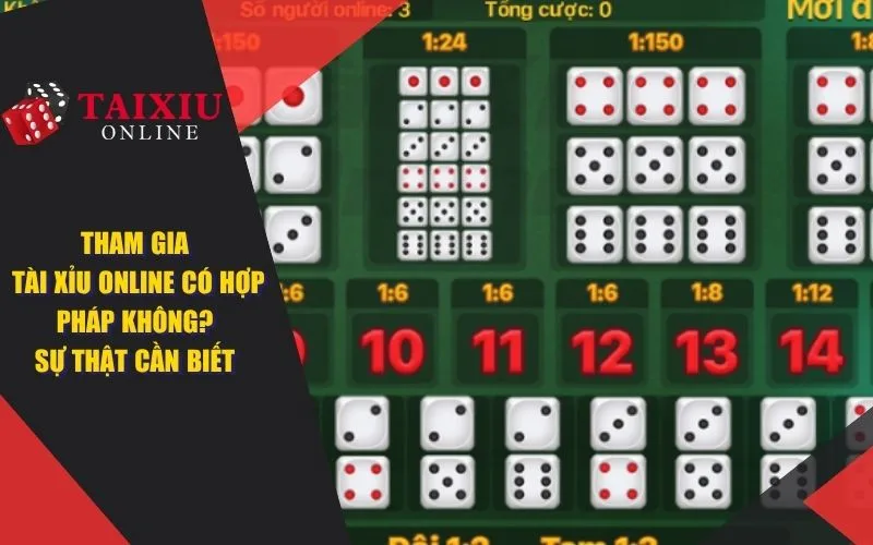 Tham Gia Tài Xỉu Online Có Hợp Pháp Không? Sự Thật Cần Biết