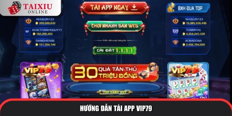 Hướng dẫn tải app tài xỉu đổi thưởng VIP79